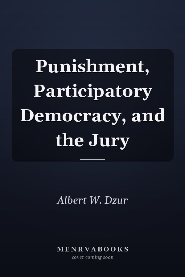 Punishment, Participatory Democracy, and the Jury