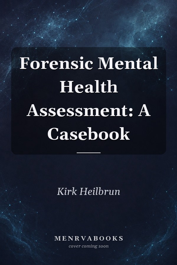 Forensic Mental Health Assessment: A Casebook