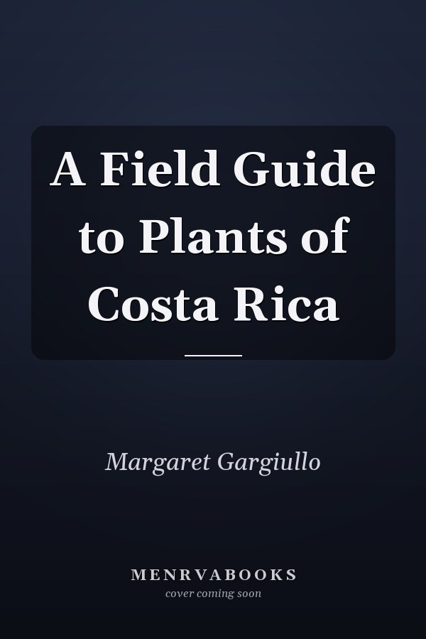A Field Guide to Plants of Costa Rica