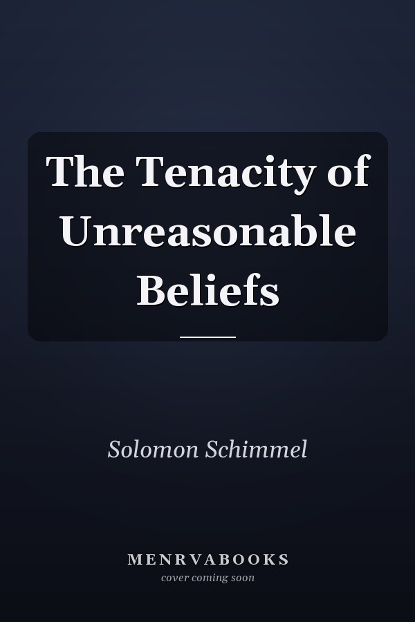 The Tenacity of Unreasonable Beliefs