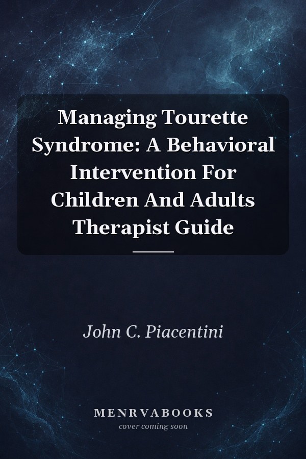 Managing Tourette Syndrome: A Behavioral Intervention For Children And Adults Therapist Guide