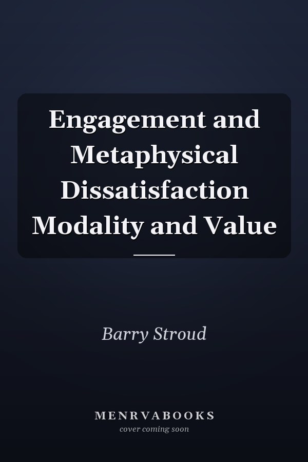 Engagement and Metaphysical Dissatisfaction Modality and Value