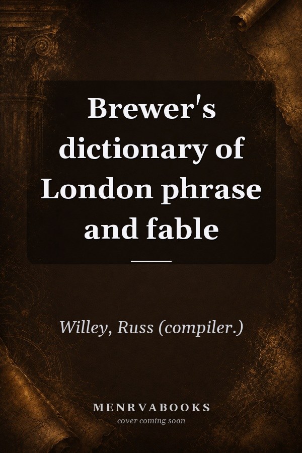 Brewer's Dictionary of London Phrase and Fable
