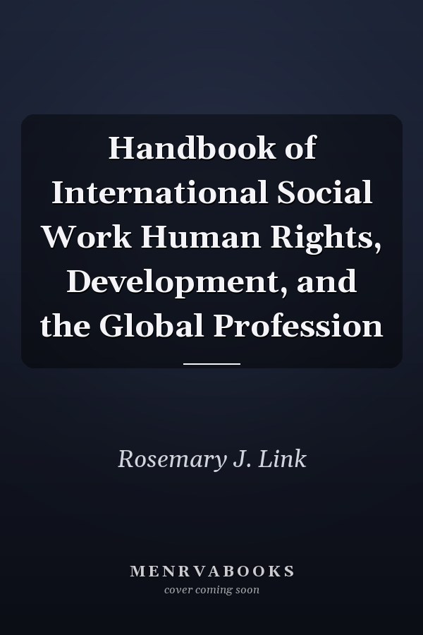 Handbook of International Social Work Human Rights, Development, and the Global Profession