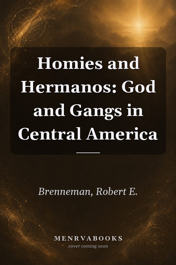 Homies and Hermanos: God and Gangs in Central America