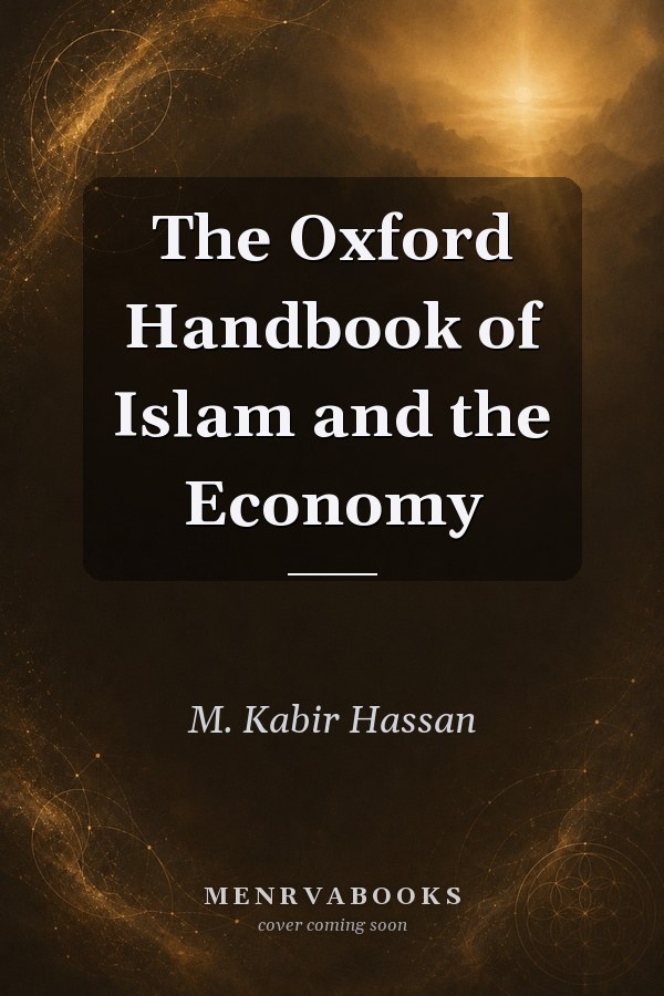 The Oxford Handbook of Islam and the Economy