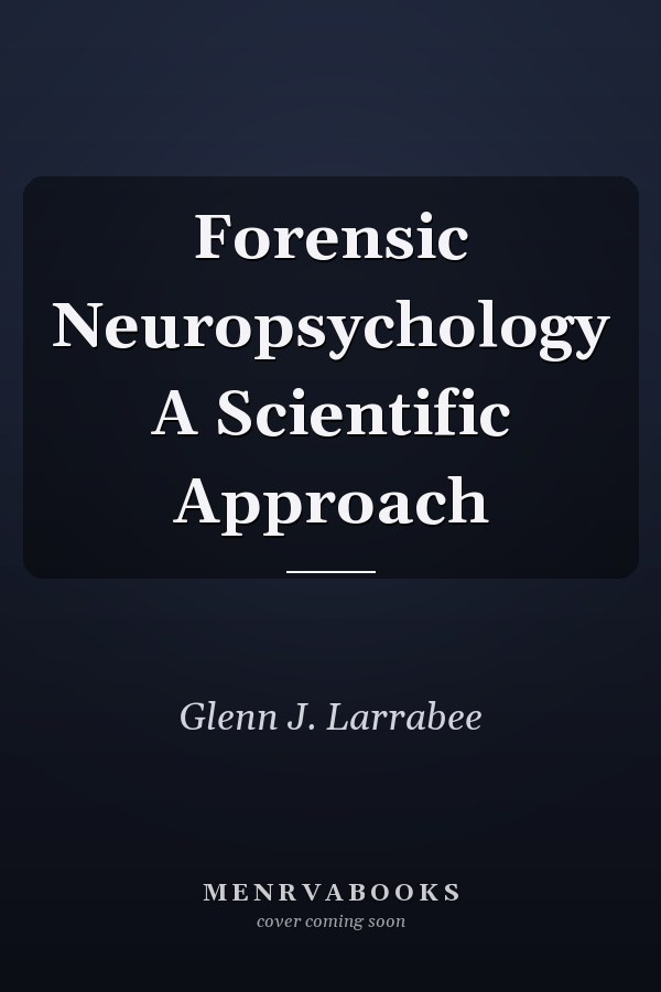 Forensic Neuropsychology A Scientific Approach
