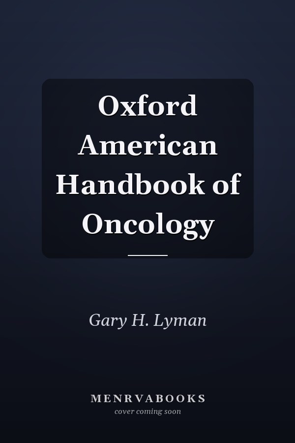 Oxford American Handbook of Oncology