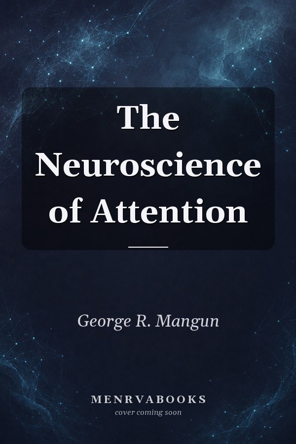 The Neuroscience of Attention