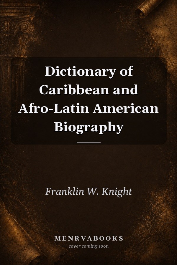Dictionary of Caribbean and Afro-Latin American Biography