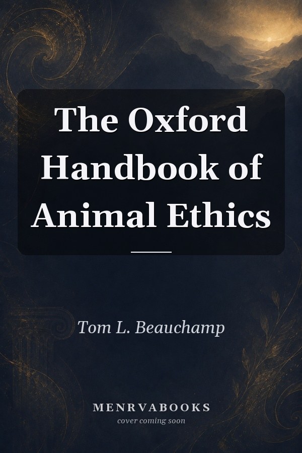The Oxford Handbook of Animal Ethics