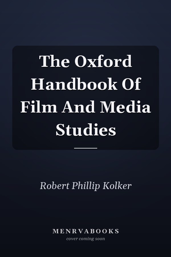 The Oxford Handbook of Film and Media Studies