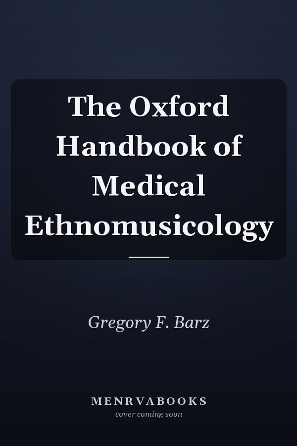 The Oxford Handbook of Medical Ethnomusicology