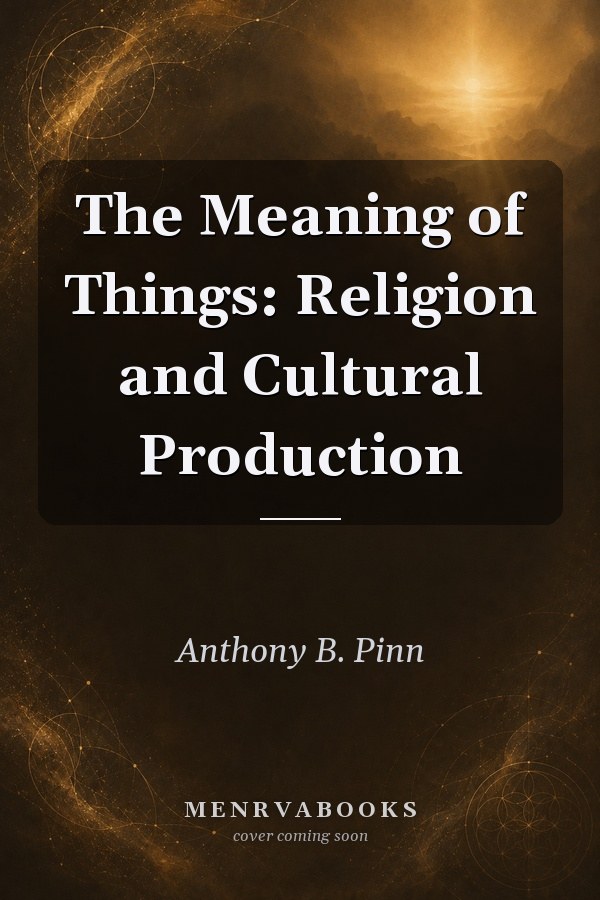 The Meaning of Things: Religion and Cultural Production