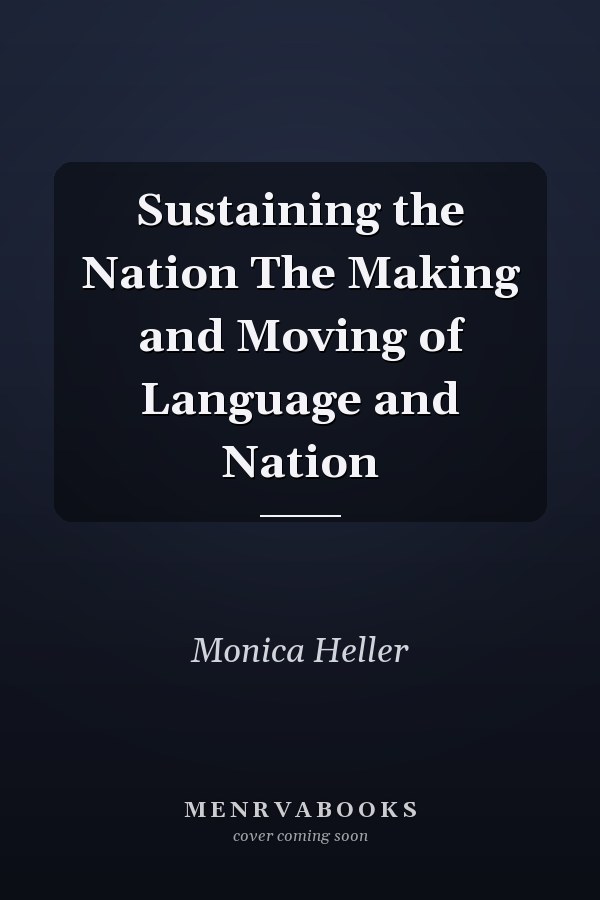 Sustaining the Nation The Making and Moving of Language and Nation