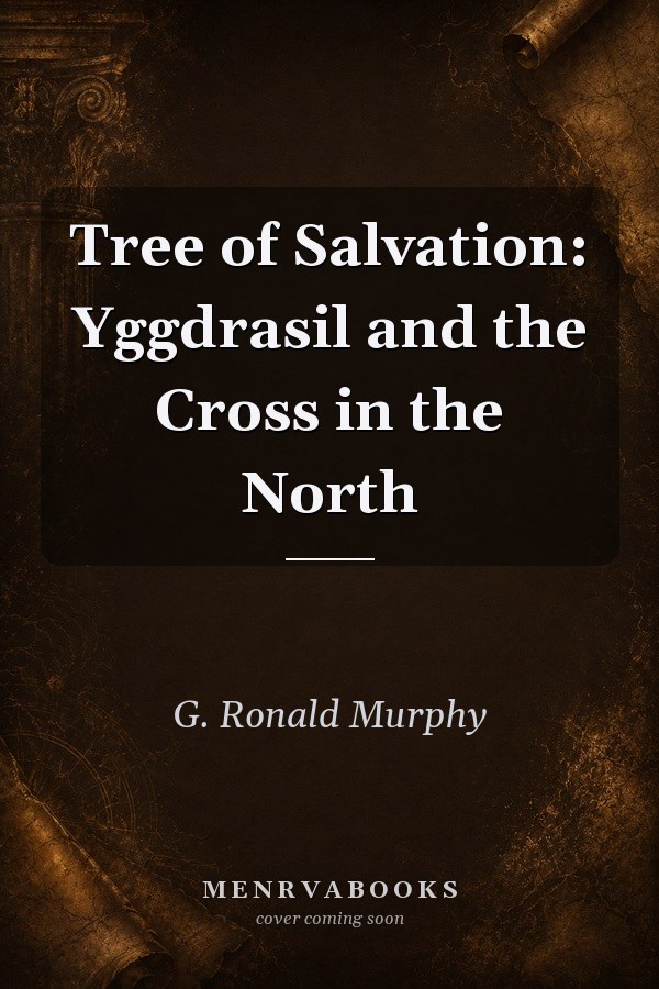 Tree of Salvation: Yggdrasil and the Cross in the North