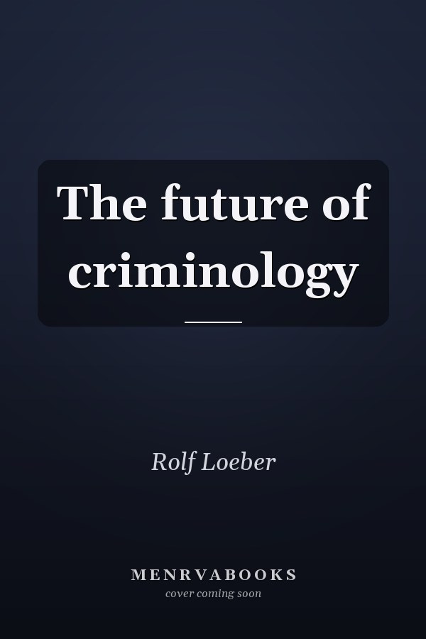 The Future of Criminology