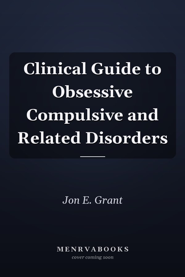 Clinical Guide to Obsessive Compulsive and Related Disorders