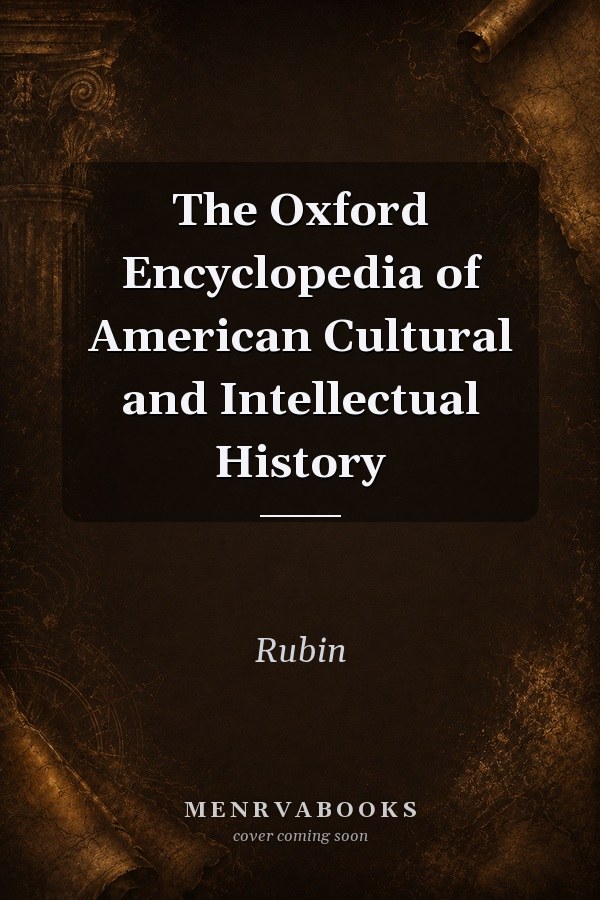 The Oxford Encyclopedia of American Cultural and Intellectual History