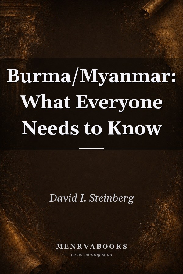 Burma/Myanmar: What Everyone Needs to Know
