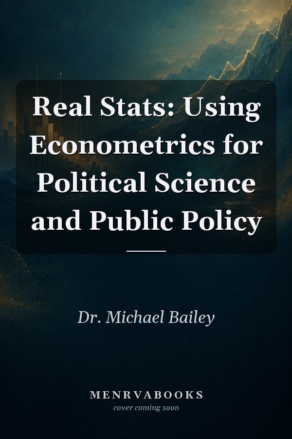 Real Stats: Using Econometrics for Political Science and Public Policy