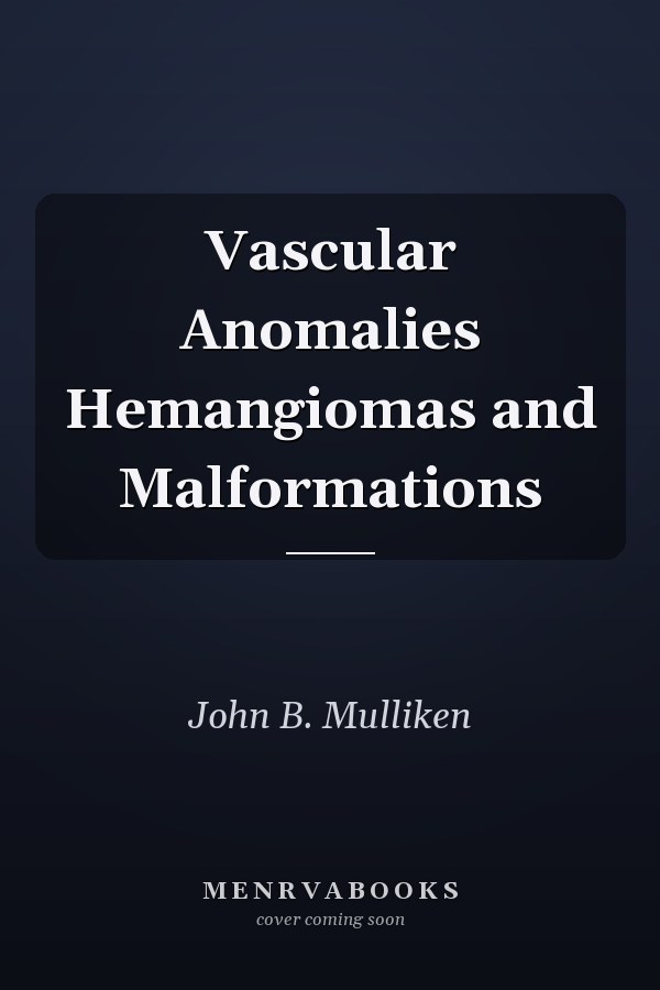 Vascular Anomalies Hemangiomas and Malformations