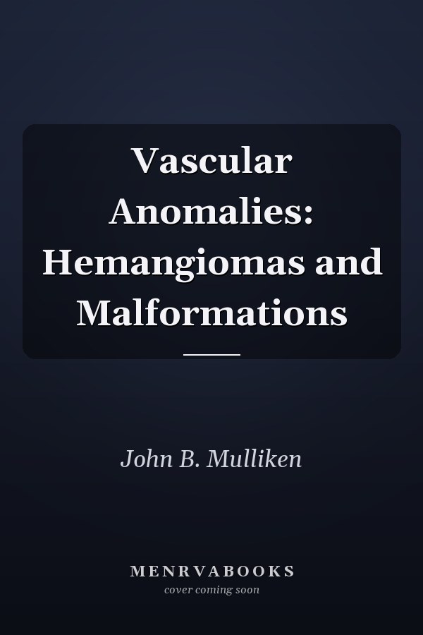 Vascular Anomalies: Hemangiomas and Malformations