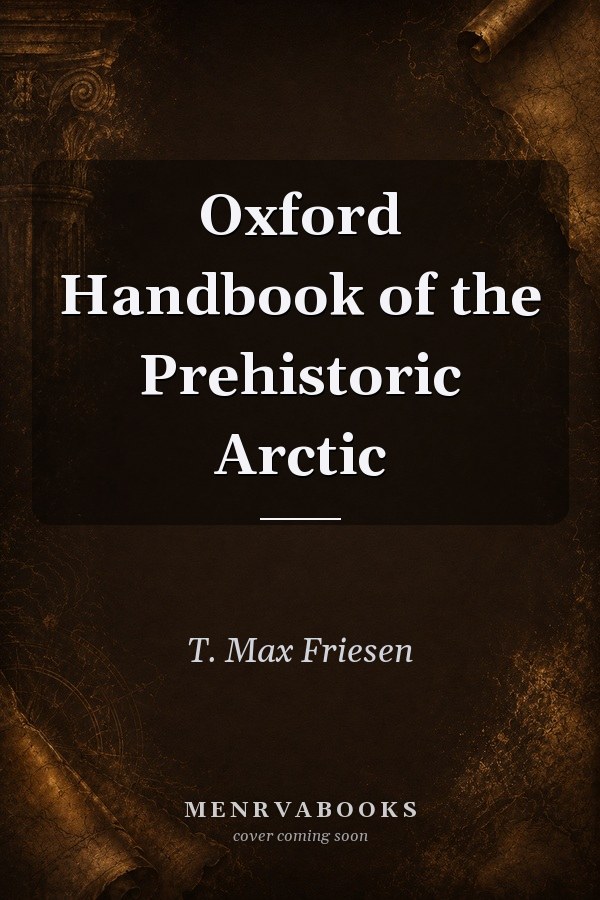 Oxford Handbook of the Prehistoric Arctic