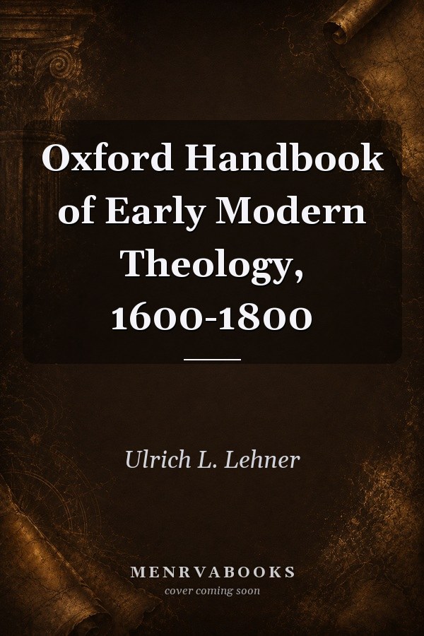 Oxford Handbook of Early Modern Theology, 1600-1800