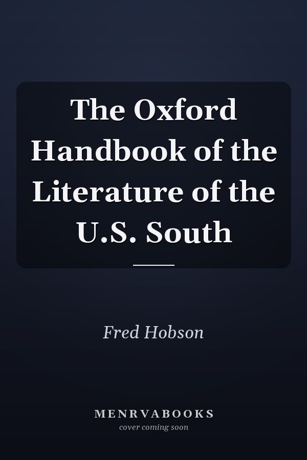 The Oxford Handbook of the Literature of the U.S. South