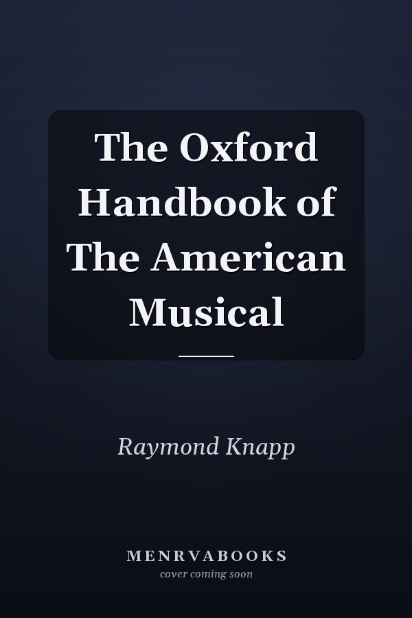 The Oxford Handbook of The American Musical