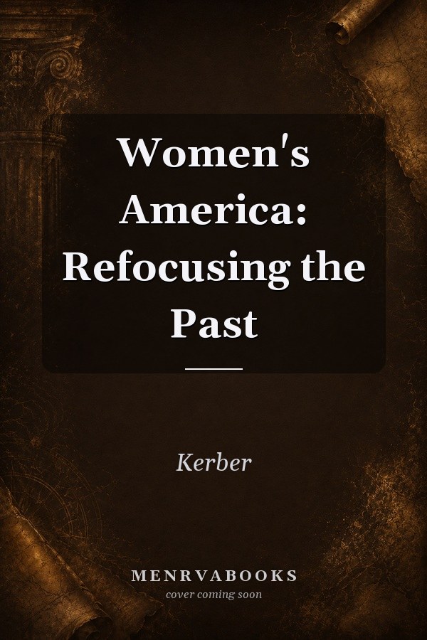 Women's America: Refocusing the Past