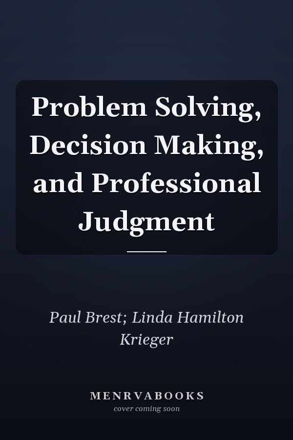 Problem Solving, Decision Making, and Professional Judgment