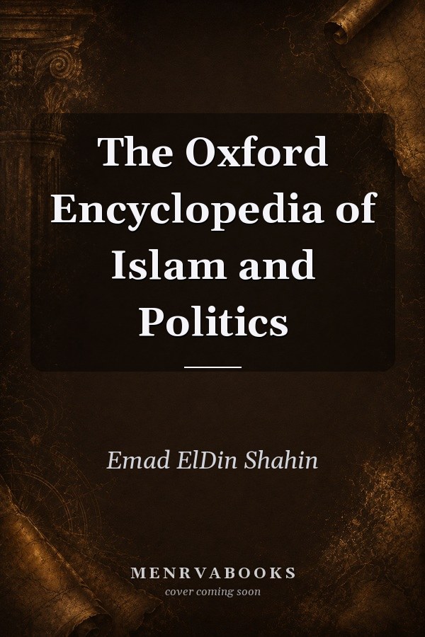 The Oxford Encyclopedia of Islam and Politics