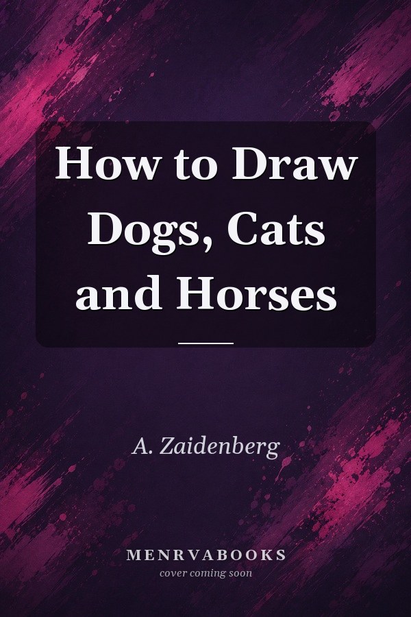 How to Draw Dogs, Cats and Horses