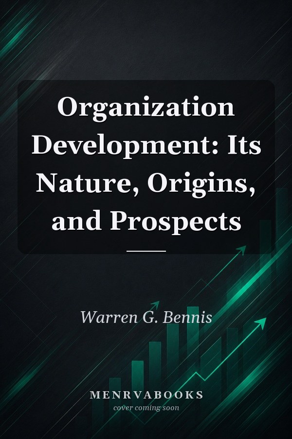 Organization Development: Its Nature, Origins, and Prospects