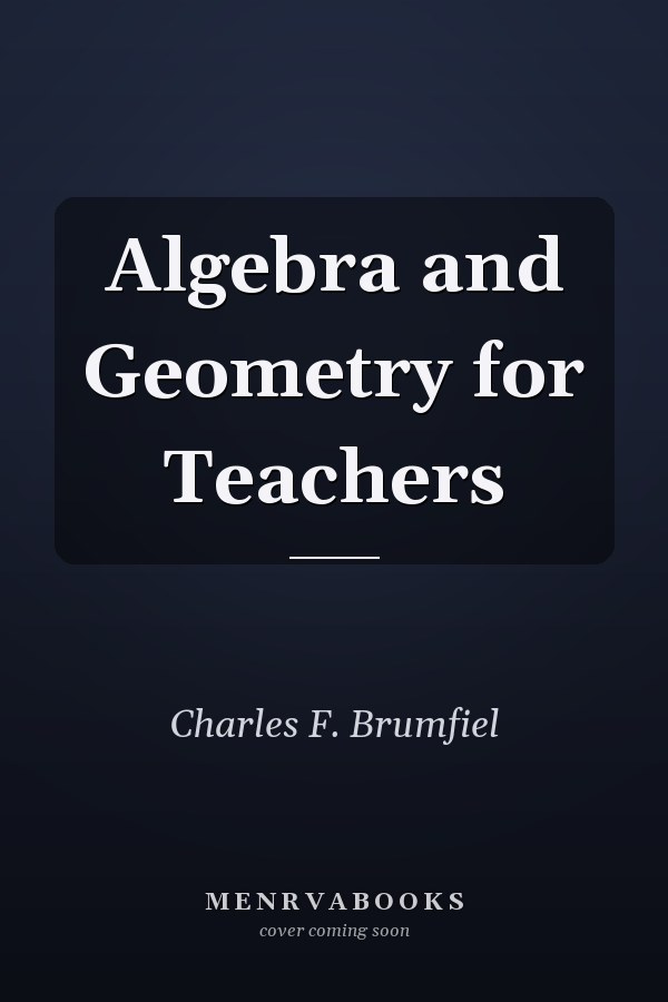 Algebra and Geometry for Teachers