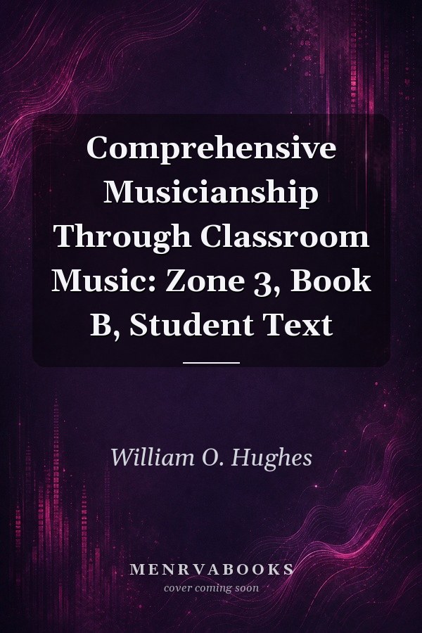 Comprehensive Musicianship Through Classroom Music: Zone 3, Book B, Student Text