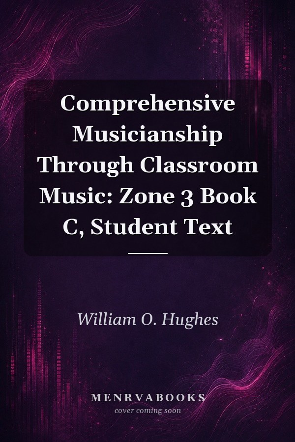 Comprehensive Musicianship Through Classroom Music: Zone 3 Book C, Student Text