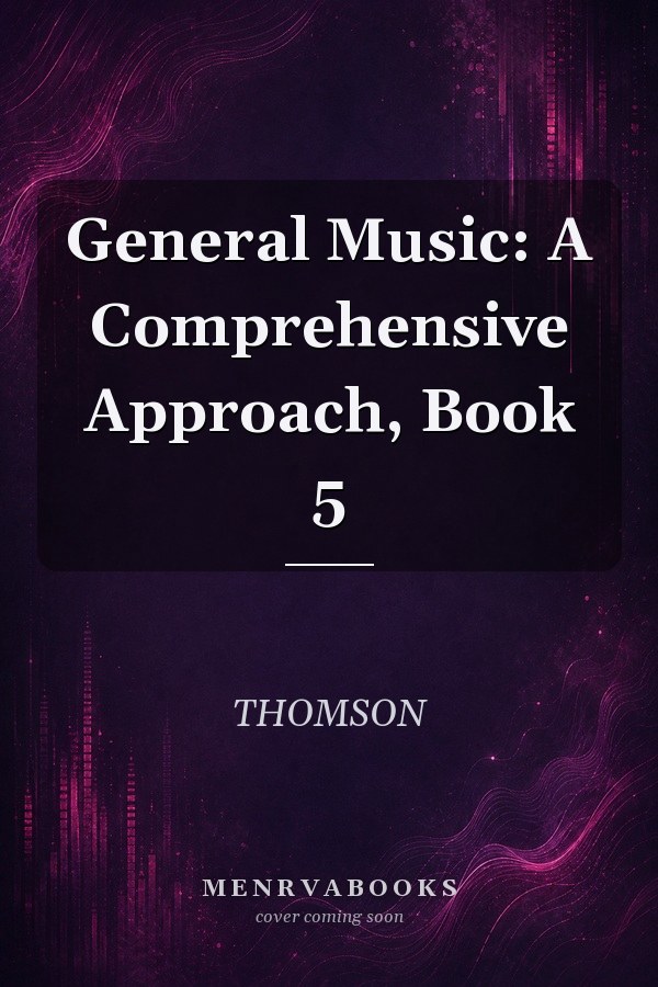 General Music: A Comprehensive Approach, Book 5