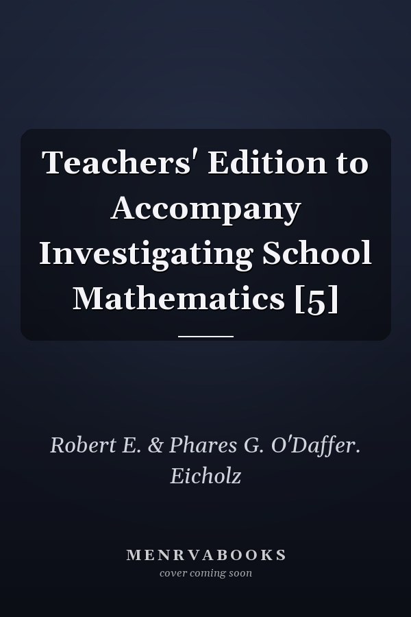Teachers' Edition to Accompany Investigating School Mathematics