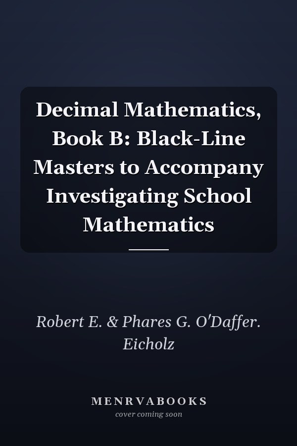 Decimal Mathematics, Book B: Black-Line Masters to Accompany Investigating School Mathematics