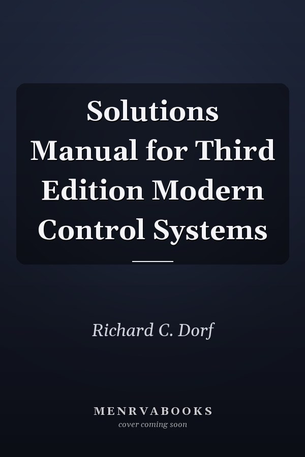 Solutions Manual for Third Edition Modern Control Systems