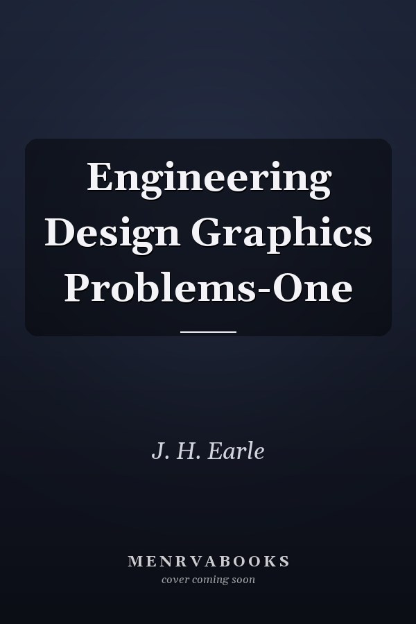 Engineering Design Graphics Problems: One