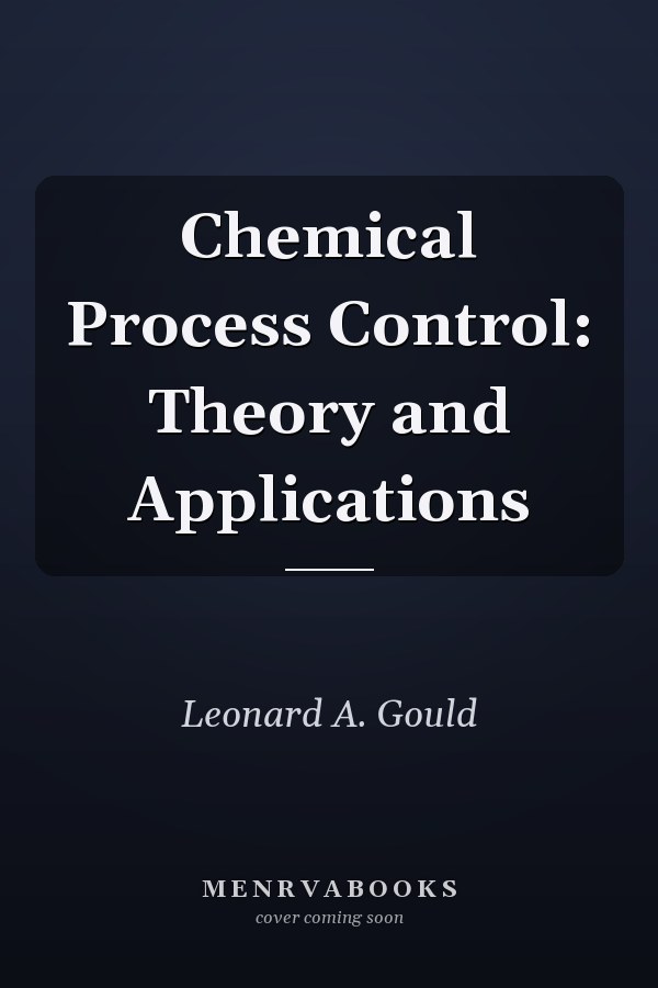Chemical Process Control: Theory and Applications