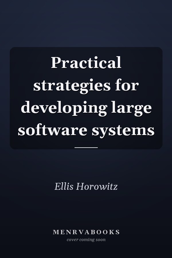 Practical Strategies for Developing Large Software Systems