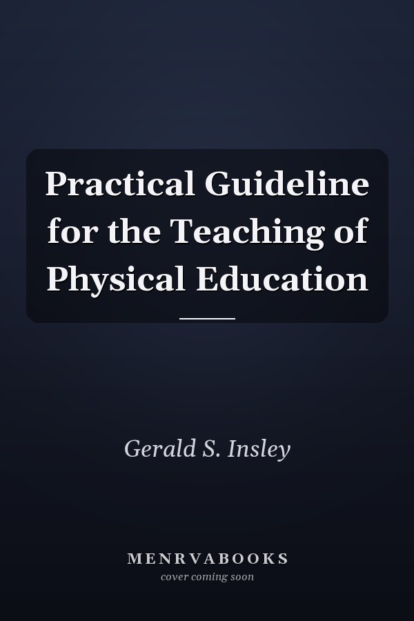 Practical Guideline for the Teaching of Physical Education