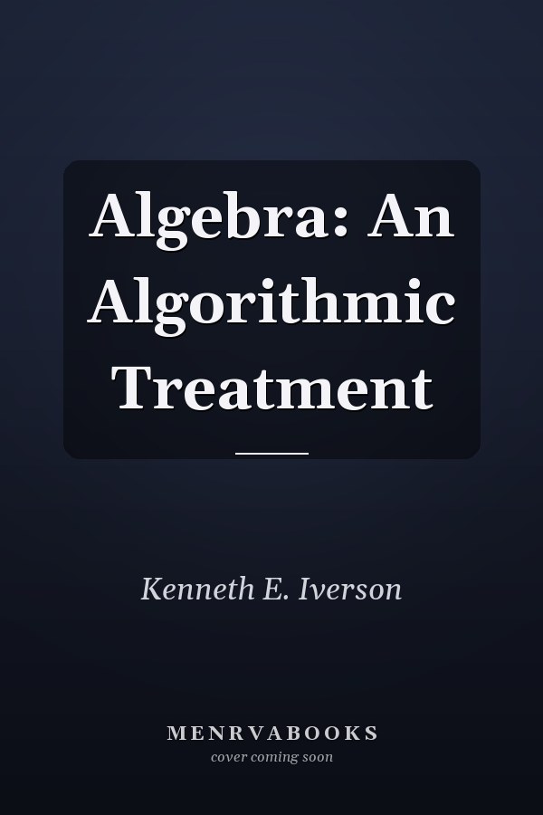 Algebra: An Algorithmic Treatment