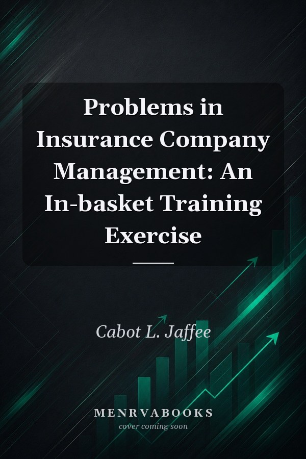 Problems in Insurance Company Management: An In-basket Training Exercise