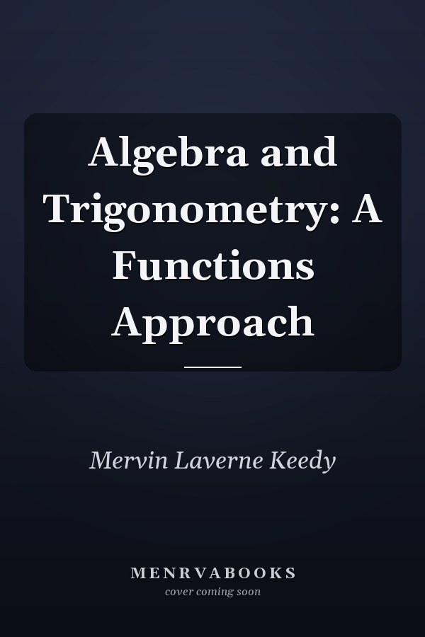 Algebra and Trigonometry: A Functions Approach